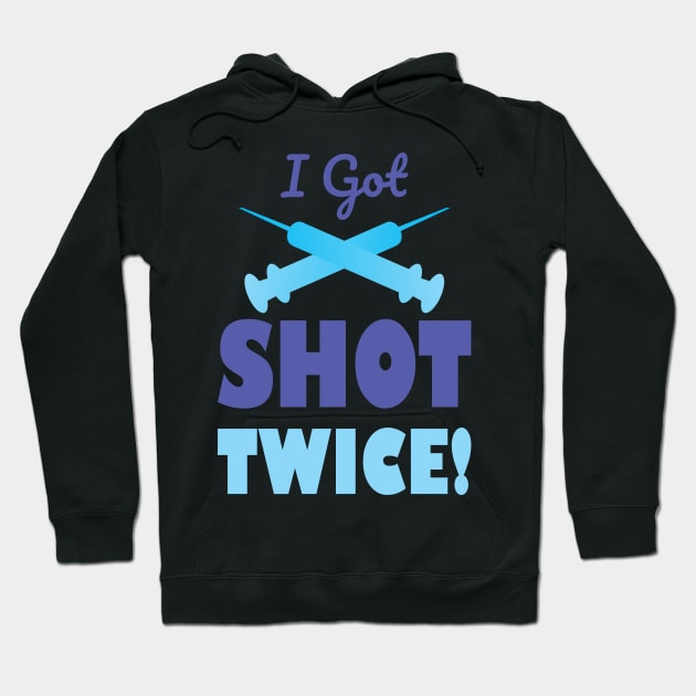 I Got Shot Twice Hoodie by A T Design